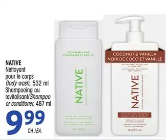 Uniprix NATIVE Nettoyant pour le corps/Body wash, Shampooing ou revitalisant/Shampoo or conditioner offer