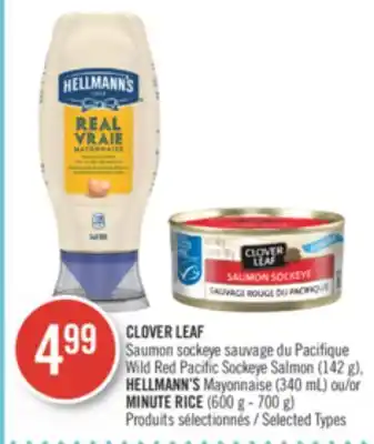 Pharmaprix CLOVER LEAF Wild Red Pacific Sockeye Salmon (142 g), HELLMANN'S Mayonnaise (340 mL)or MINUTE RICE (600 g - 700 g) offer