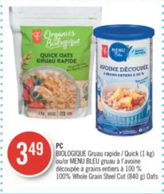 Pharmaprix PC BIOLOGIQUE Quick (1 kg) or BLUE MENU 100% Whole Grain Steel Cut (840 g) Oats offer
