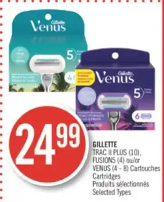 Pharmaprix GILLETTE TRAC II PLUS (10), FUSION5 (4) or VENUS (4 - 8) Cartouches offer