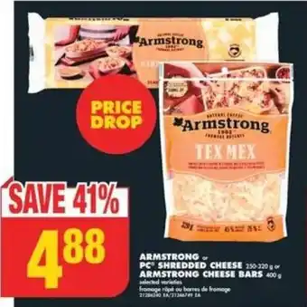 No Frills ARMSTRONG OR PC SHREDDED CHEESE 250-320g OR ARMSTRONG CHEESE BARS 400g offer
