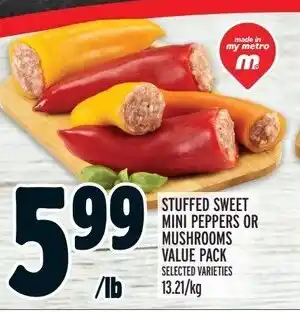 Metro STUFFED SWEET MINI PEPPERS OR MUSHROOMS VALUE PACK offer