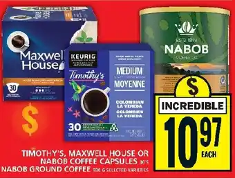 Food Basics TIMOTHY'S, MAXWELL HOUSE OR NABOB COFFEE CAPSULES 30'S NABOB GROUND COFFEE 930 G offer