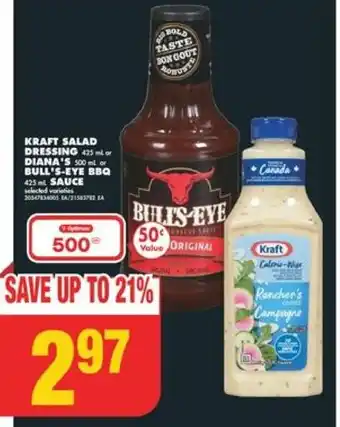 No Frills KRAFT SALAD DRESSING 425 ml or DIANA'S 500 ml or BULL'S-EYE BBQ 425ml SAUCE BULLS EYE 50 RES offer