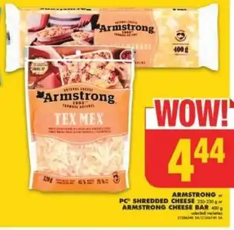 No Frills ARMSTRONG or PC SHREDDED CHEESE 250-320 g ARMSTRONG CHEESE BAR 400g offer