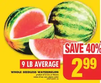 No Frills WHOLE SEEDLESS WATERMELON, 9 LB AVERAGE offer