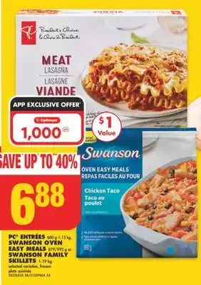 No Frills PC ENTRÉES 600 g-1.13 kg, SWANSON OVEN EASY MEALS 879/992 g or SWANSON FAMILY SKILLETS 1.19 kg offer