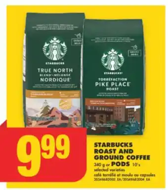 No Frills STARBUCKS ROAST AND GROUND COFFEE 340 g or PODS 10's offer