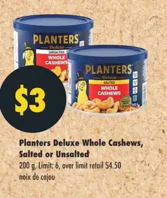 No Frills PLANTERS DELUXE WHOLE CASHEWS, SALTED OR UNSALTED, 200 g offer