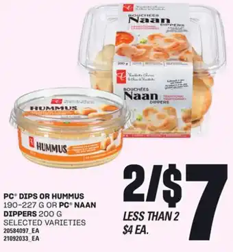 Loblaws PC DIPS OR HUMMUS, 190-227 G OR PC NAAN DIPPERS, 200 G offer