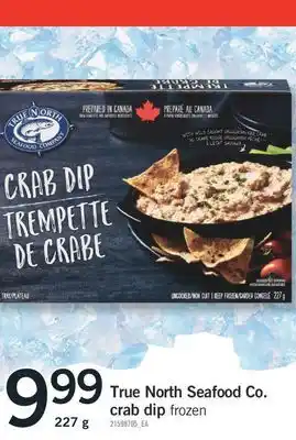 Fortinos TRUE NORTH SEAFOOD CO. CRAB DIP, 227 g offer