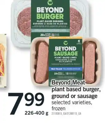 Fortinos BEYOND MEAT PLANT BASED BURGER, GROUND OR SAUSAGE, 226-400 g offer