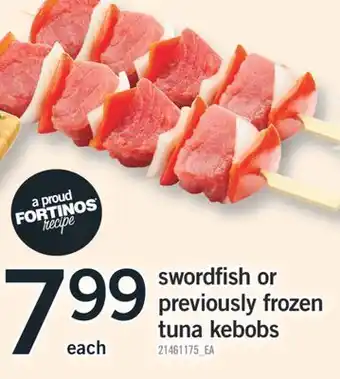 Fortinos SWORDFISH OR PREVIOUSLY FROZEN TUNA KEBOBS offer