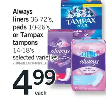 Fortinos ALWAYS LINERS 36-72'S, PADS 10-26'S OR TAMPAX TAMPONS 14-18'S offer