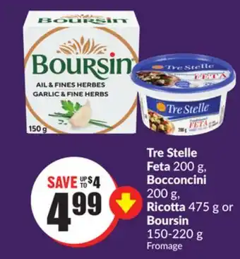 Chalo FreshCo Tre Stelle Feta 200 g, Bocconcini 200 g, Ricotta 475 g or Boursin 150-220 g offer