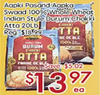 Aapki Pasand Aapka Swaad 100% Whole Wheat Indian Style Durum Chakki Atta 20 Lb