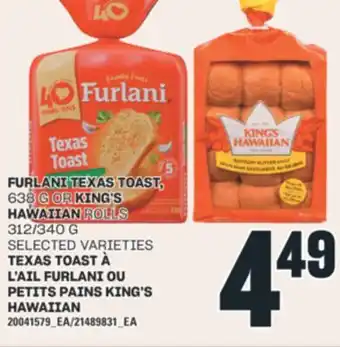 Valu-mart TEXAS TOAST À L'AIL FURLANI 638 G OU PETITS PAINS KING'S HAWAIIAN 312/340 G offer
