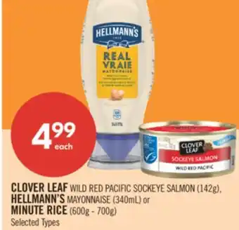Shoppers Drug Mart CLOVER LEAF WILD RED PACIFIC SOCKEYE SALMON (142g), HELLMANN'S MAYONNAISE (340mL) or MINUTE RICE (600g - 700g) offer