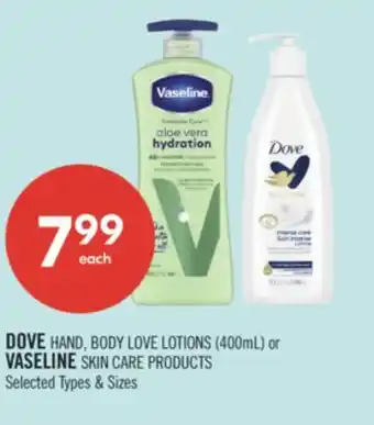 Shoppers Drug Mart DOVE HAND, BODY LOVE LOTIONS (400mL) or VASELINE SKIN CARE PRODUCTS offer