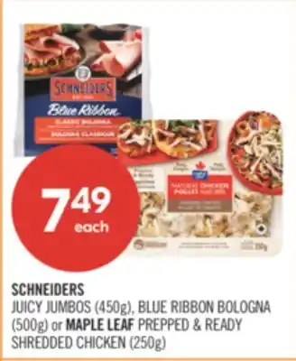 Shoppers Drug Mart SCHNEIDERS JUICY JUMBOS (450g), BLUE RIBBON BOLOGNA (500g) or MAPLE LEAF PREPPED & READY SHREDDED CHICKEN (250g) offer