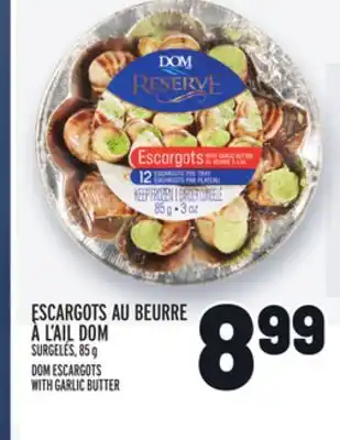 Metro ESCARGOTS AU BEURRE À L'AIL DOM | DOM ESCARGOTS WITH GARLIC BUTTER offer