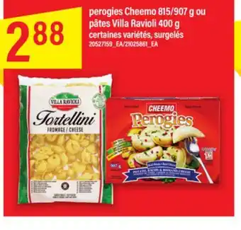 Maxi PEROGIES CHEEMO 815/907 G OU PÂTES VILLA RAVIOLI 400 G offer
