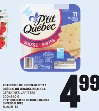 Provigo TRANCHES DE FROMAGE P'TIT QUÉBEC OU CRACKER BARREL, 200-240 G offer