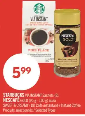Pharmaprix STARBUCKS VIA INSTANT Sachets (8), NESCAFE GOLD (95 g - 100 g) or SWEET & CREAMY (18) Instant Coffee offer