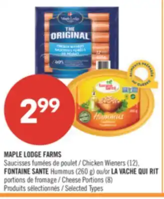 Pharmaprix MAPLE LODGE FARMS Chicken Wieners (12), FONTAINE SANTE Hummus (260 g) or LA VACHE QUI RIT Cheese Portions (8) offer