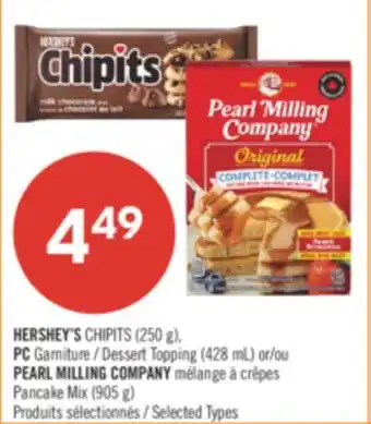 Pharmaprix HERSHEY'S CHIPITS (250 g), PC Garniture Dessert Topping (428 mL) or PEARL MILLING COMPANY Pancake Mix (905 g) offer