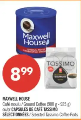 Pharmaprix MAXWELL HOUSE Ground Coffee (900 g - 925 g) or Selected Tassimo Coffee Pods offer