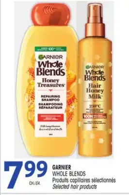 Uniprix GARNIER WHOLE BLENDS Produits capillaires sélectionnés/Selected hair products offer