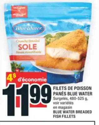 Super C FILETS DE POISSON PANÉS BLUE WATER | BLUE WATER BREADED FISH FILLETS offer