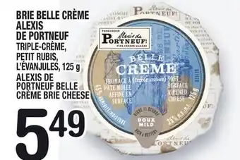 Marche Ami BRIE BELLE CRÈME ALEXIS DE PORTNEUF | ALEXIS DE PORTNEUF BELLE CRÈME BRIE CHEESE offer