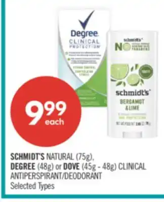 Shoppers Drug Mart SCHMIDT'S NATURAL (75g), DEGREE (48g) or DOVE (45g - 48g) CLINICAL ANTIPERSPIRANT/DEODORANT offer