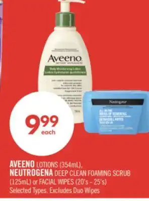 Shoppers Drug Mart AVEENO LOTIONS (354mL),  NEUTROGENA DEEP CLEAN FOAMING SCRUB (125mL) or FACIAL WIPES (20's - 25's) offer