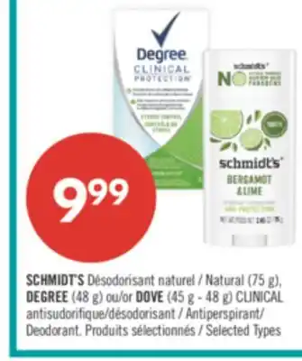 Pharmaprix SCHMIDT'S Natural (75 g), DEGREE (48 g) or DOVE (45 g - 48 g) CLINICAL Antiperspirant Deodorant offer