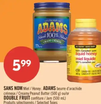 Pharmaprix NO NAME Honey , ADAMS Creamy Peanut Butter (500 g) or DOUBLE FRUIT Jam (500 mL) offer