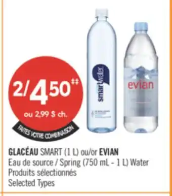 Pharmaprix AISON FAITES VOTRE COMBIN GLACÉAU SMART (1 L)or EVIAN Spring (750 mL - 1 L) Water offer