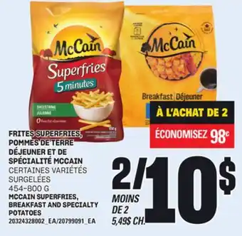 Provigo FRITES SUPERFRIES, POMMES DE TERRE DÉJEUNER ET DE SPÉCIALITÉ MCCAIN, 454-800 G offer