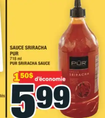 Super C SAUCE SRIRACHA PUR | PUR SRIRACHA SAUCE offer