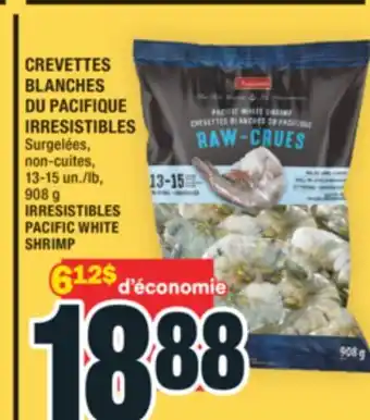 Super C CREVETTES BLANCHES DU PACIFIQUE IRRESISTIBLES | IRRESISTIBLES PACIFIC WHITE SHRIMP offer