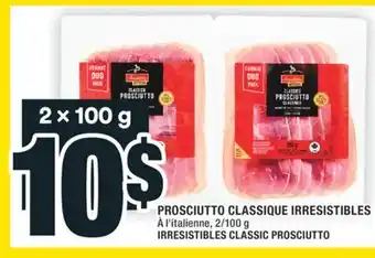 Super C PROSCIUTTO CLASSIQUE IRRESISTIBLES | IRRESISTIBLES CLASSIC PROSCIUTTO offer