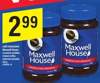 Maxi CAFÉ INSTANTANÉ MAXWELL HOUSE, 150 g offer
