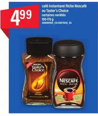 Maxi CAFÉ INSTANTANÉ RICHE NESCAFÉ OU TASTER'S CHOICE, 100-170 G offer