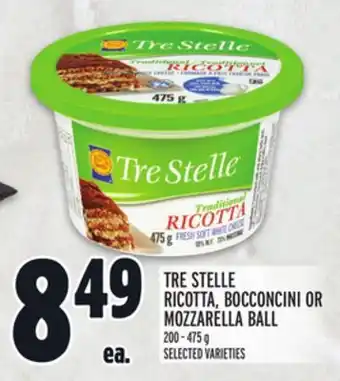 Metro TRE STELLE RICOTTA, BOCCONCINI OR MOZZARELLA BALL offer