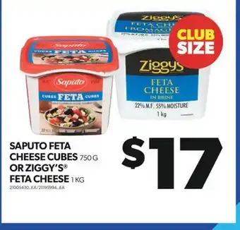 Real Canadian Superstore SAPUTO FETA CHEESE CUBES 750 G OR ZIGGY'S FETA CHEESE 1 KG offer