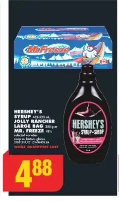 No Frills HERSHEY'S SYRUP 462-523 ML, JOLLY RANCHER LARGE BAG 355 G OR MR. FREEZE 48'S offer