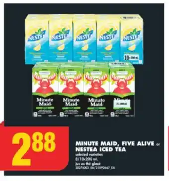 No Frills MINUTE MAID, FIVE ALIVE or NESTEA ICED TEA, 8/10x200 mL offer