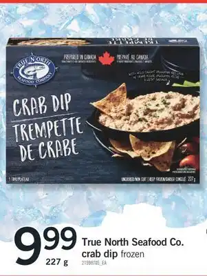 Fortinos TRUE NORTH SEAFOOD CO. CRAB DIP, 227 g offer
